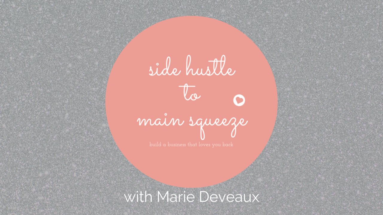 Title page of Side Hustle INtensive coruse with Marie Deveaux business and leadership coach